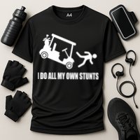 I Do All My Own Stunts Funny Golfer Performance Shirt