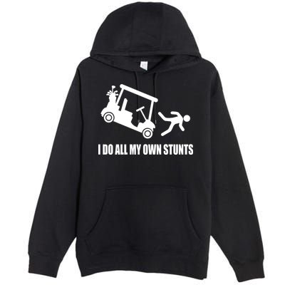 I Do All My Own Stunts Funny Golfer Premium Pullover Hoodie