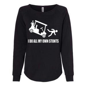 I Do All My Own Stunts Funny Golfer Womens California Wash Sweatshirt