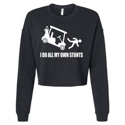 I Do All My Own Stunts Funny Golfer Cropped Pullover Crew