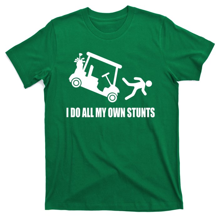 I Do All My Own Stunts Funny Golfer T-Shirt