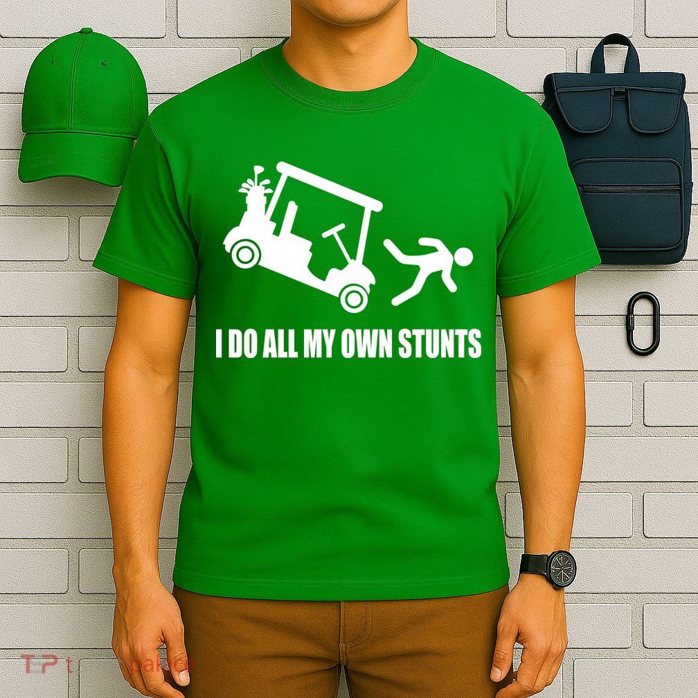 I Do All My Own Stunts Funny Golfer T-Shirt