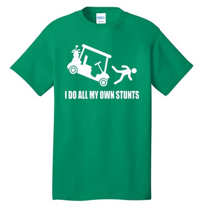 I Do All My Own Stunts Funny Golfer Tall T-Shirt