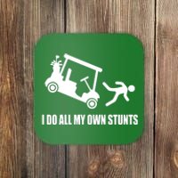 I Do All My Own Stunts Funny Golfer Coaster