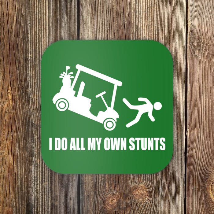 I Do All My Own Stunts Funny Golfer Coaster