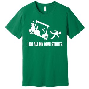 I Do All My Own Stunts Funny Golfer Premium T-Shirt