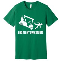 I Do All My Own Stunts Funny Golfer Premium T-Shirt