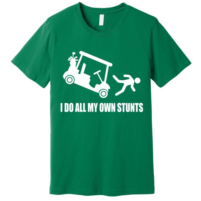 I Do All My Own Stunts Funny Golfer Premium T-Shirt