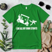 I Do All My Own Stunts Funny Golfer Premium T-Shirt