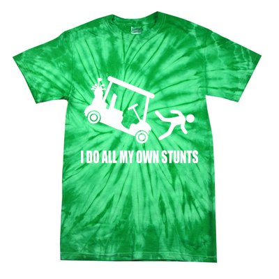 I Do All My Own Stunts Funny Golfer Tie-Dye T-Shirt