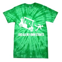 I Do All My Own Stunts Funny Golfer Tie-Dye T-Shirt