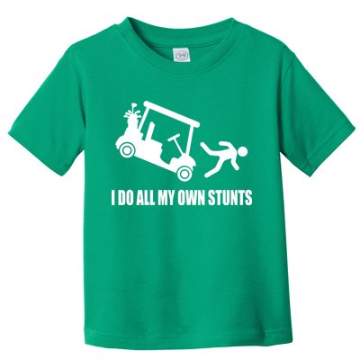 I Do All My Own Stunts Funny Golfer Toddler T-Shirt