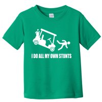 I Do All My Own Stunts Funny Golfer Toddler T-Shirt