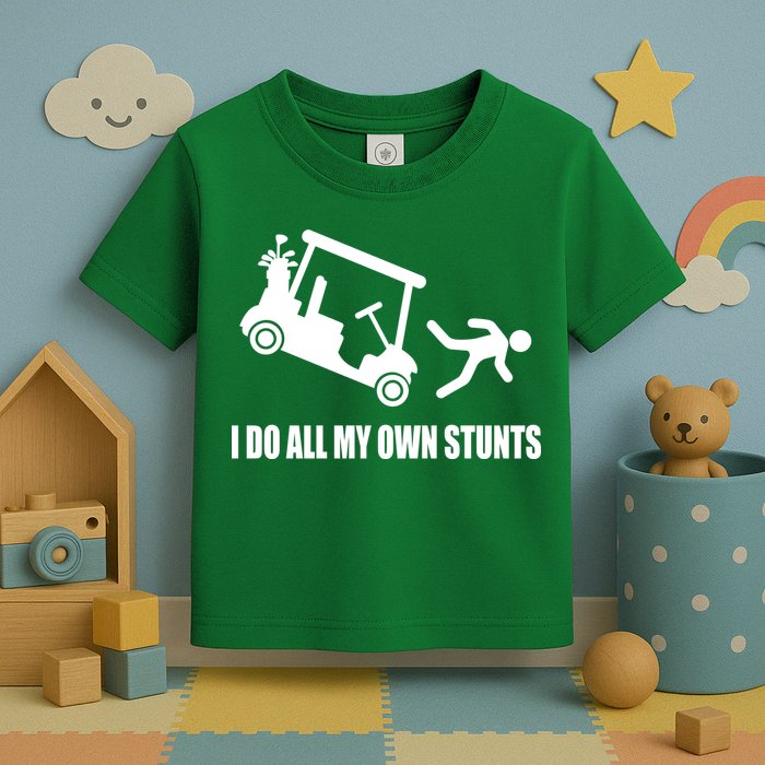 I Do All My Own Stunts Funny Golfer Toddler T-Shirt