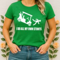 I Do All My Own Stunts Funny Golfer Womens T-Shirt