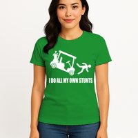 I Do All My Own Stunts Funny Golfer Womens T-Shirt