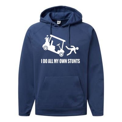 I Do All My Own Stunts Funny Golfer Performance Fleece Hoodie