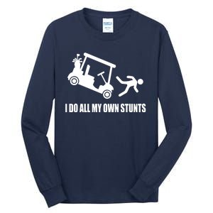 I Do All My Own Stunts Funny Golfer Tall Long Sleeve T-Shirt