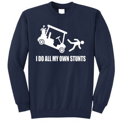 I Do All My Own Stunts Funny Golfer Tall Sweatshirt