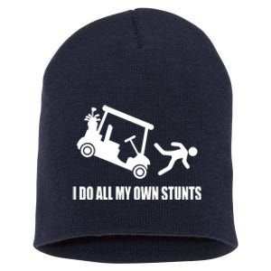 I Do All My Own Stunts Funny Golfer Short Acrylic Beanie