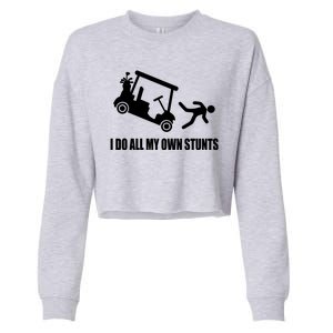 I Do All My Own Stunts Funny Golfer Cropped Pullover Crew