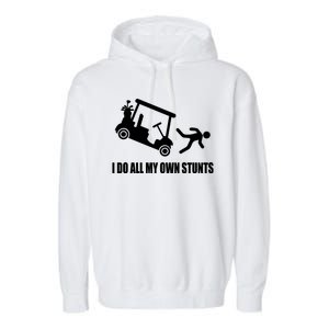 I Do All My Own Stunts Funny Golfer Garment-Dyed Fleece Hoodie