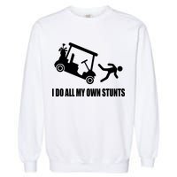I Do All My Own Stunts Funny Golfer Garment-Dyed Sweatshirt
