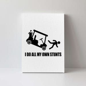 I Do All My Own Stunts Funny Golfer Canvas