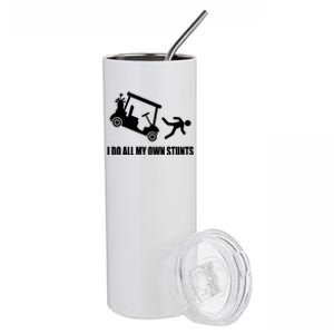 I Do All My Own Stunts Funny Golfer Stainless Steel Tumbler