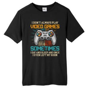 I Dont Always Play Video Games Gaming Humor Funny Gamer Tall Fusion ChromaSoft Performance T-Shirt