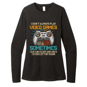 I Dont Always Play Video Games Gaming Humor Funny Gamer Womens CVC Long Sleeve Shirt