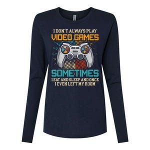 I Dont Always Play Video Games Gaming Humor Funny Gamer Womens Cotton Relaxed Long Sleeve T-Shirt