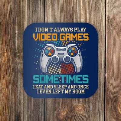 I Dont Always Play Video Games Gaming Humor Funny Gamer Coaster