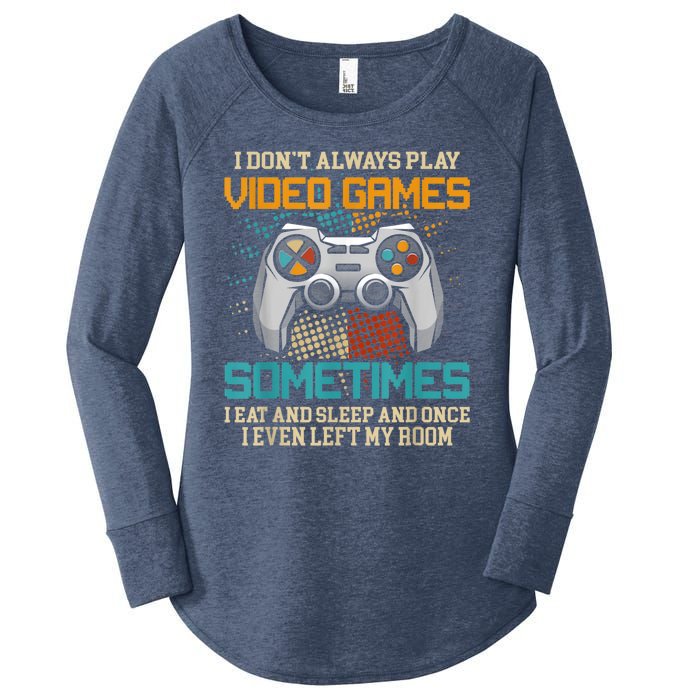 I Dont Always Play Video Games Gaming Humor Funny Gamer Women's Perfect Tri Tunic Long Sleeve Shirt