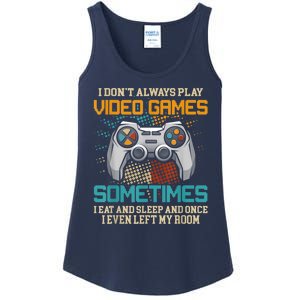 I Dont Always Play Video Games Gaming Humor Funny Gamer Ladies Essential Tank