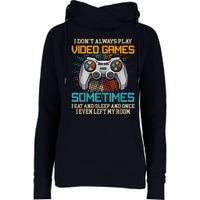 I Dont Always Play Video Games Gaming Humor Funny Gamer Womens Funnel Neck Pullover Hood