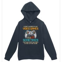 I Dont Always Play Video Games Gaming Humor Funny Gamer Urban Pullover Hoodie