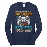 I Dont Always Play Video Games Gaming Humor Funny Gamer Tall Long Sleeve T-Shirt