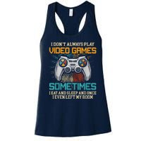 I Dont Always Play Video Games Gaming Humor Funny Gamer Women's Racerback Tank