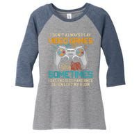 I Dont Always Play Video Games Gaming Humor Funny Gamer Women's Tri-Blend 3/4-Sleeve Raglan Shirt