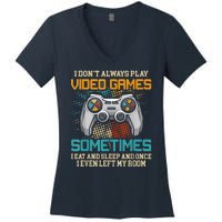 I Dont Always Play Video Games Gaming Humor Funny Gamer Women's V-Neck T-Shirt