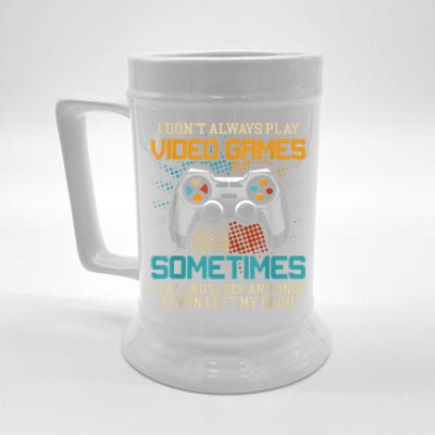 I Dont Always Play Video Games Gaming Humor Funny Gamer Beer Stein