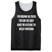 I’m Drunk As Fuck I’m Gay As Shit And I’m Listing To Nelly Furtado Mesh Reversible Basketball Jersey Tank