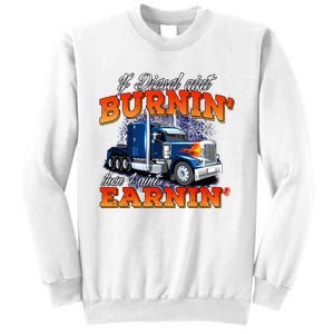 If Diesel Aint Burnin Trucker Semi Truck Driver Trucking Sweatshirt