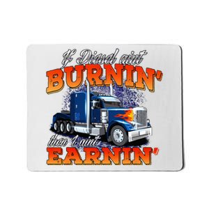 If Diesel Aint Burnin Trucker Semi Truck Driver Trucking Mousepad