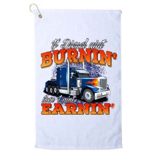 If Diesel Aint Burnin Trucker Semi Truck Driver Trucking Platinum Collection Golf Towel