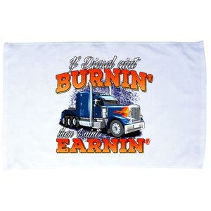 If Diesel Aint Burnin Trucker Semi Truck Driver Trucking Microfiber Hand Towel