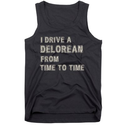 I Drive A Delorean From Time To Time Tank Top