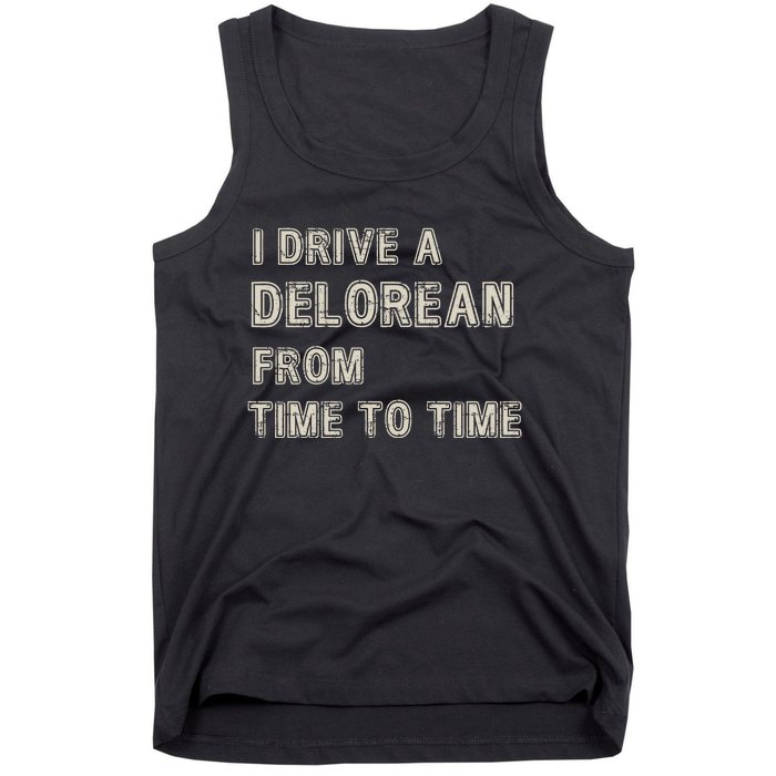 I Drive A Delorean From Time To Time Tank Top