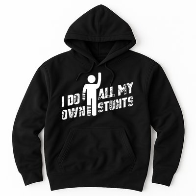I Do All My Own Stunts Hoodie
